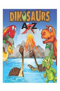 Dinosaur A-Z: Dinosaur A-Z for Kids Who Really Love Dinosaurs ABC Dinosaur Coloring Book ABC Dinosaur Book Dinosaur A to Z Book Dinosaur A-Z Book