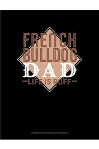 French Bulldog Dad Life Is Ruff