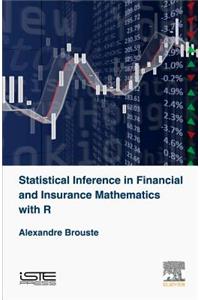 Statistical Inference in Financial and Insurance Mathematics with R