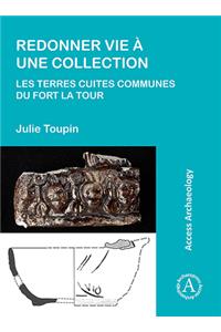 Redonner vie à une collection: les terres cuites communes du fort La Tour