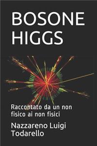 Bosone Higgs: Raccontato Da Un Non Fisico AI Non Fisici