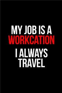 Gift Notebook for a Flight Attendant, Blank Ruled Journal Workation Job Always Travel