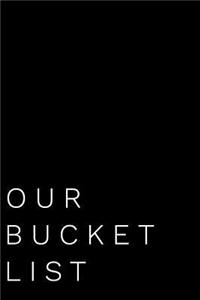 Our Bucket List