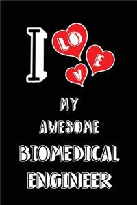 I Love My Awesome Biomedical Engineer