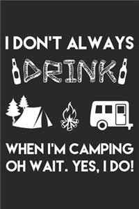 I Don't Always Drink When I'm Camping