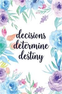 Decisions Determine Destiny