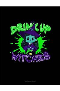Drink Up Witches