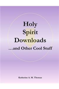 Holy Spirit Downloads ...and Other Cool Stuff