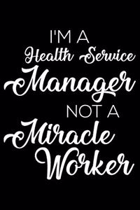 I'm a Health Service Manager Not a Miracle Worker