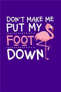 Don't Make Me Put My Foot Down