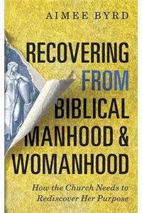 Recovering from Biblical Manhood and Womanhood