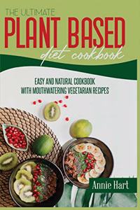 The Ultimate Plant Based Diet Cookbook