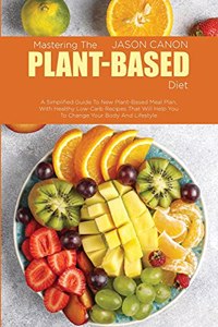 Mastering The Plant-Based Diet