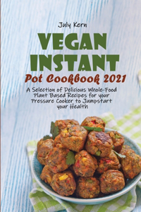 Vegan Instant Pot Cookbook 2021