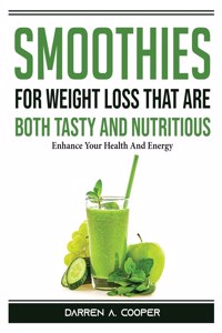 Smoothies for Weight Loss that are both tasty and nutritious