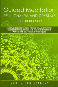 Guided Meditation, Reiki, Chakra And Crystals For Beginners