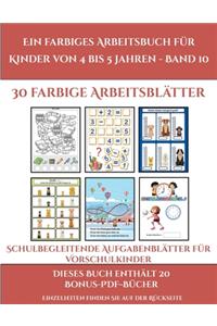 Schulbegleitende Aufgabenblätter für Vorschulkinder (Ein farbiges Arbeitsbuch für Kinder von 4 bis 5 Jahren - Band 10)