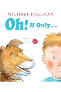 Oh! If Only...
