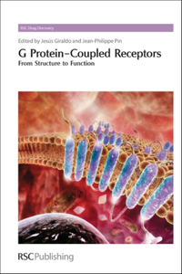 G PROTEIN-COUPLED RECEPTORS : FROM STRUCTURE TO FUNCTION: Volume 8 (Drug Discovery)
