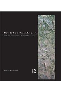 How to be a Green Liberal: Nature, Value and Liberal Philosophy