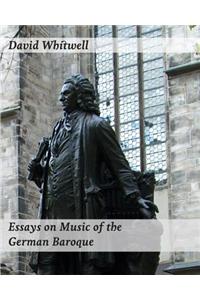 Essays on Music of the German Baroque