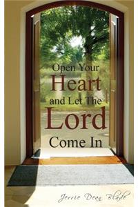 Open Your Heart and Let The Lord Come In
