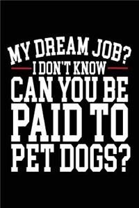 My Dream Job? I Don't Know Can You Be Paid To Pet Dogs?