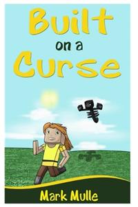Built on a Curse (An Unofficial Minecraft Book for Kids Age 9-12)