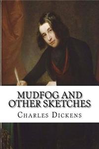 Mudfog and Other Sketches