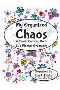 My Organized Chaos - Your Coloring Book Life Planner Organizer