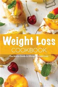 Weight Loss Cookbook: The Noobs Guide to Efficient Weight Loss