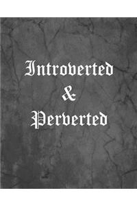 Introverted & Perverted