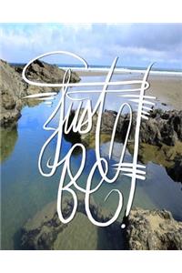Just Be