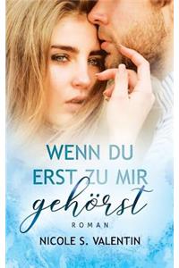 wenn du erst zu mir gehörst