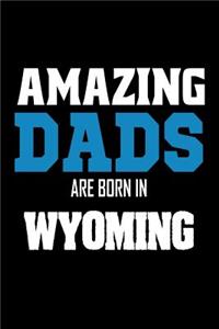 Amazing Dads Are Born In Wyoming