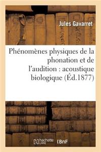 Phénomènes Physiques de la Phonation Et de l'Audition: Acoustique Biologique