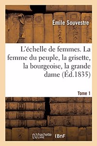 L'Échelle de Femmes. Tome 1