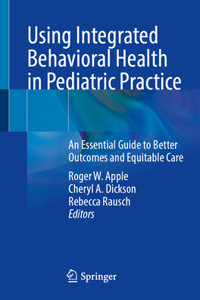Using Integrated Behavioral Health in Pediatric Practice