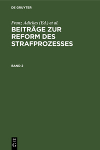 Beiträge Zur Reform Des Strafprozesses. Band 2