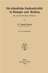 Die Künstliche Radioaktivität in Biologie Und Medizin