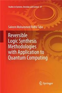 Reversible Logic Synthesis Methodologies with Application to Quantum Computing