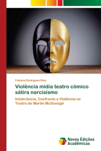 Violência mídia teatro cômico sátira narcisismo