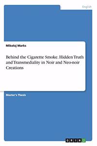 Behind the Cigarette Smoke. Hidden Truth and Transmediality in Noir and Neo-noir Creations