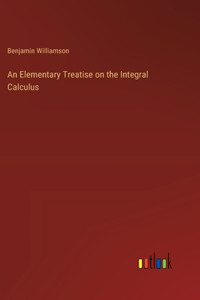 Elementary Treatise on the Integral Calculus