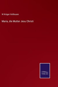Maria, die Mutter Jesu Christi