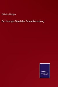 heutige Stand der Tristanforschung
