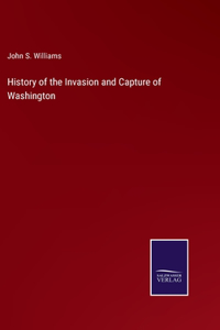 History of the Invasion and Capture of Washington