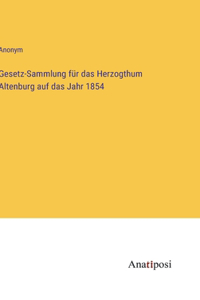 Gesetz-Sammlung für das Herzogthum Altenburg auf das Jahr 1854