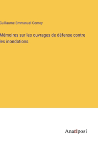 Mémoires sur les ouvrages de défense contre les inondations