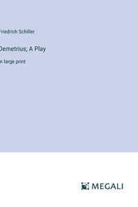 Demetrius; A Play